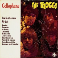 The Troggs - Cellophane