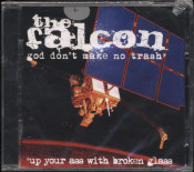 The Falcon - God Don't Make No Trash* *Up Your Ass With Broken Glass