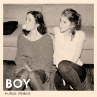 BOY - Mutual Friends