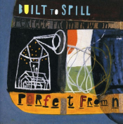 Built to Spill - Perfect from Now On