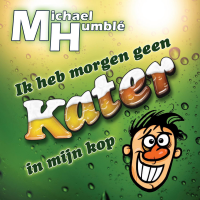 Michael Humblé - Ik heb morgen geen kater in mijn kop