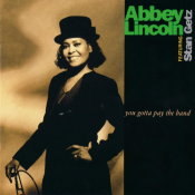 Abbey Lincoln - You Gotta Pay the Band