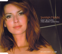 Shania Twain - Don't Be Stupid (You Know I Love You) (UK)