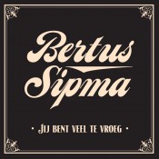 Bertus - Jij bent veel te vroeg