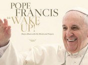 Pope Francis - Wake Up!