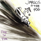 J Mascis + The Fog - Free So Free