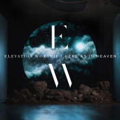 Elevation Worship - Here as in Heaven