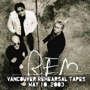 R.E.M. - Vancouver Rehearsal Tapes May 10. 2003