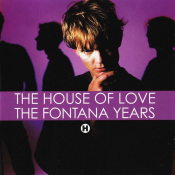 The House Of Love - The Fontana Years