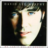 David Lee Murphy - We Can't All Be Angels