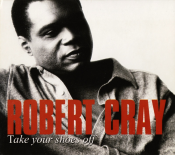 Robert Cray - Take Your Shoes Off