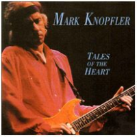 Mark Knopfler - Tales Of The Heart