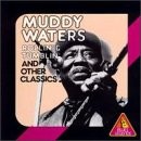 Muddy Waters - Rollin' And Tumblin' And Other Classics