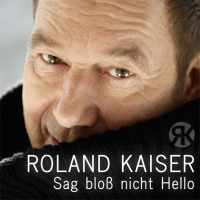 Roland Kaiser - Sag bloß nicht Hello