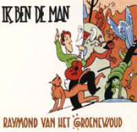 Raymond Van Het Groenewoud - ik ben de man