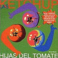 Las Ketchup - Hijas del Tomate