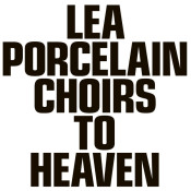 Lea Porcelain - Choirs to Heaven