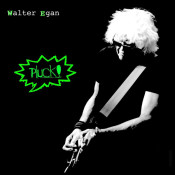 Walter Egan - Pluck!