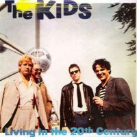 The Kids - Living In The 20th Century