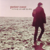 Peter Case - Flying Saucer Blues