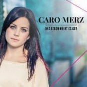 Caro Merz - Das Leben meint es gut