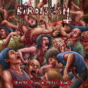 Birdflesh - Faster Than a Priest Vomit