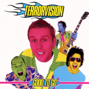 Terrorvision - Good to Go