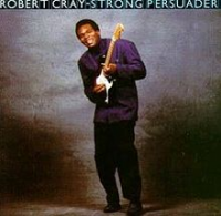 The Robert Cray Band - Strong Persuador