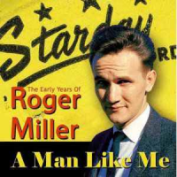 Roger Miller - A Man Like Me - The Early Years Of Roger Miller