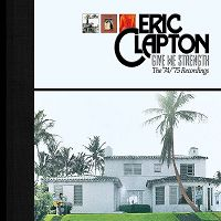 Eric Clapton - Give Me Strength - The '74/'75 Recordings