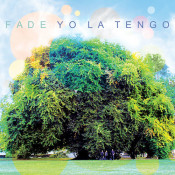 Yo La Tengo (YLT) - Fade