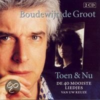 Boudewijn De Groot - Toen & Nu - De 40 Mooiste Liedjes Van Uw Keuze
