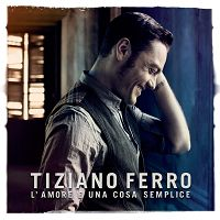 Tiziano Ferro - L'amore è una cosa semplice