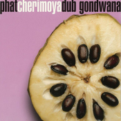 Gondwana - Phat Cherimoya Dub