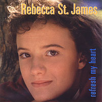 Rebecca St. James - Refresh My Heart