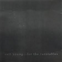 Neil Young - For The Turntables