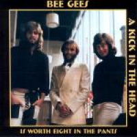 Bee Gees - A Kick In The Head Is Worth Eight In The Pants