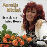 Annelie Michel - Schenk mir keine Rosen