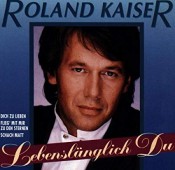 Roland Kaiser - Lebenslänglich du