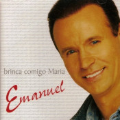 Emanuel - Brinca comigo Maria