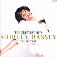 Shirley Bassey - The Greatest Hits - This Is My Life