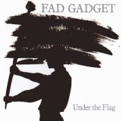 Fad Gadget - Under the Flag