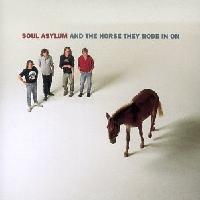 Soul Asylum - And The Horse They Rode In On