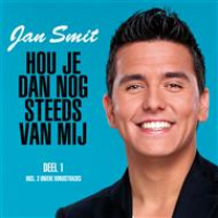 Jan Smit - Hou je dan nog steeds van mij (deel 1)