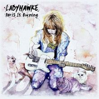 Ladyhawke - Paris Is Burning