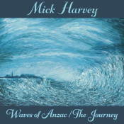 Mick Harvey - Waves of Anzac / The Journey