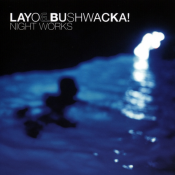 Layo & Bushwacka! - Night Works