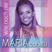 Maria Bonelli - Wie noch nie